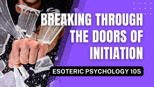 Breaking Through The Doors Of Initiation (Eso Psy 105)