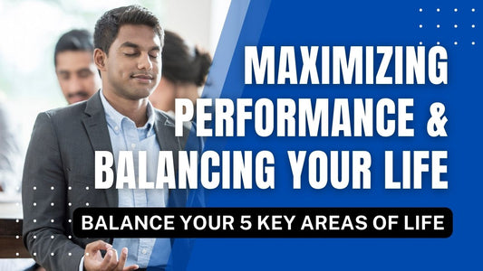 Maximizing Performance While Balancing Your Life
