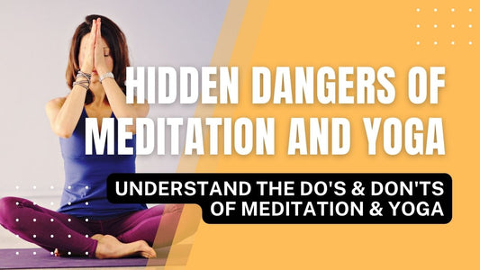 Hidden Dangers of Meditation and Yoga