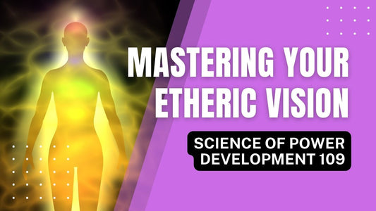 Mastering Your Etheric Vision (SPD 109)