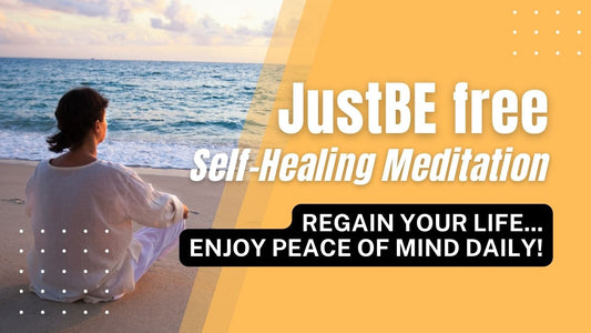 JustBE free™: Self-Healing Meditation Course