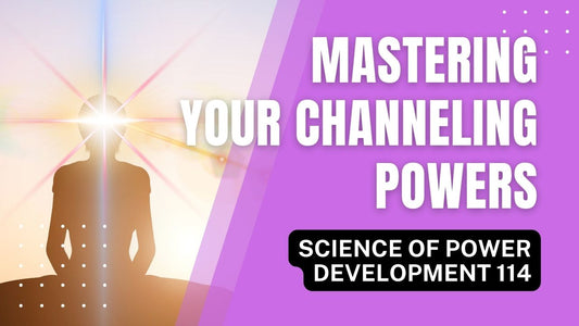 Mastering Your Channeling Powers (SPD 114)