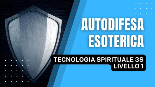 Autodifesa Esoterica (Tecnologia Spirituale 3S Livello 1)