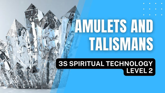 Amulets and Talismans (3S Spiritual Technology Level 2)
