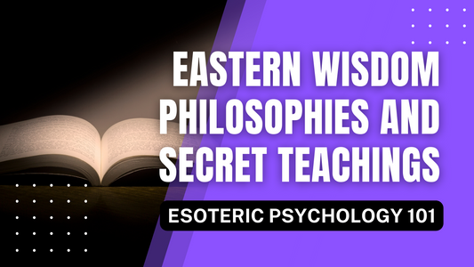 Eastern Wisdom Philosophies and Secret Teachings