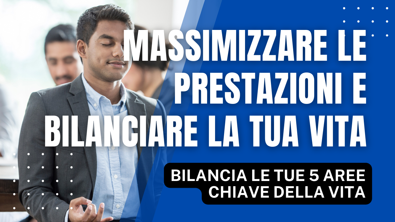 Massimizzare le prestazioni e bilanciare la tua vita (Italiano)