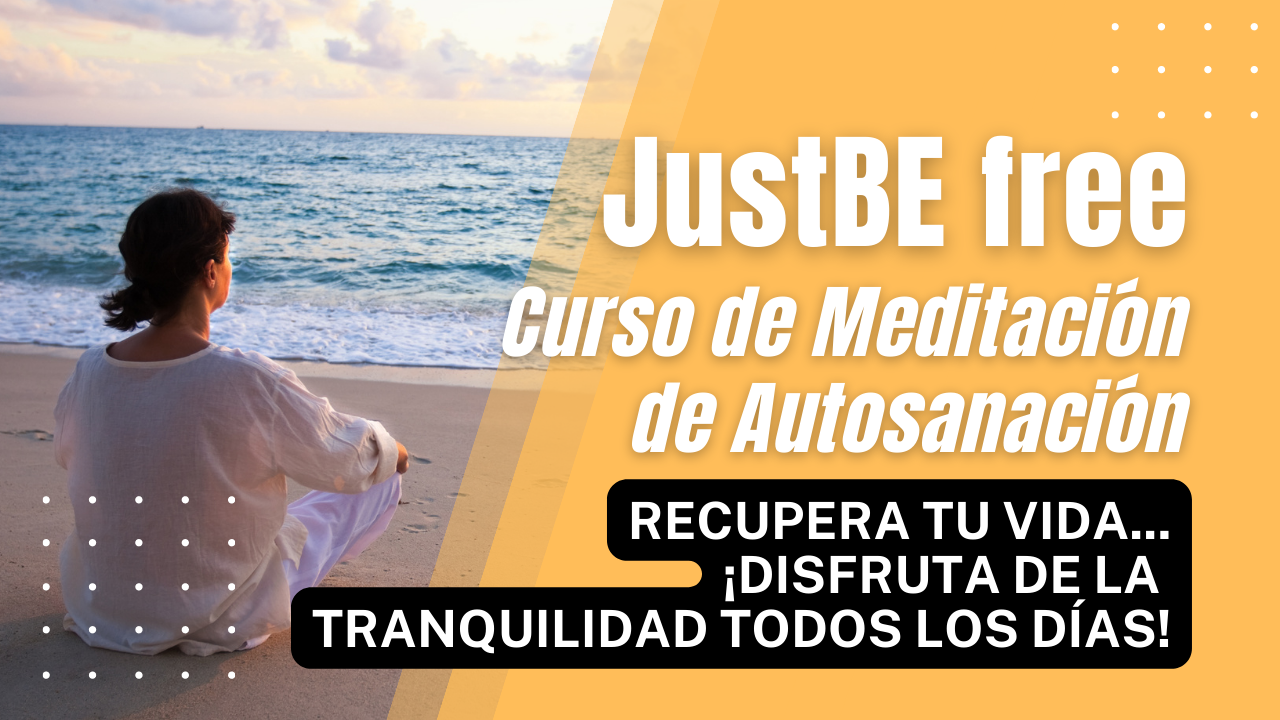 JustBE free™: Curso de Meditación de Autosanación (Español)