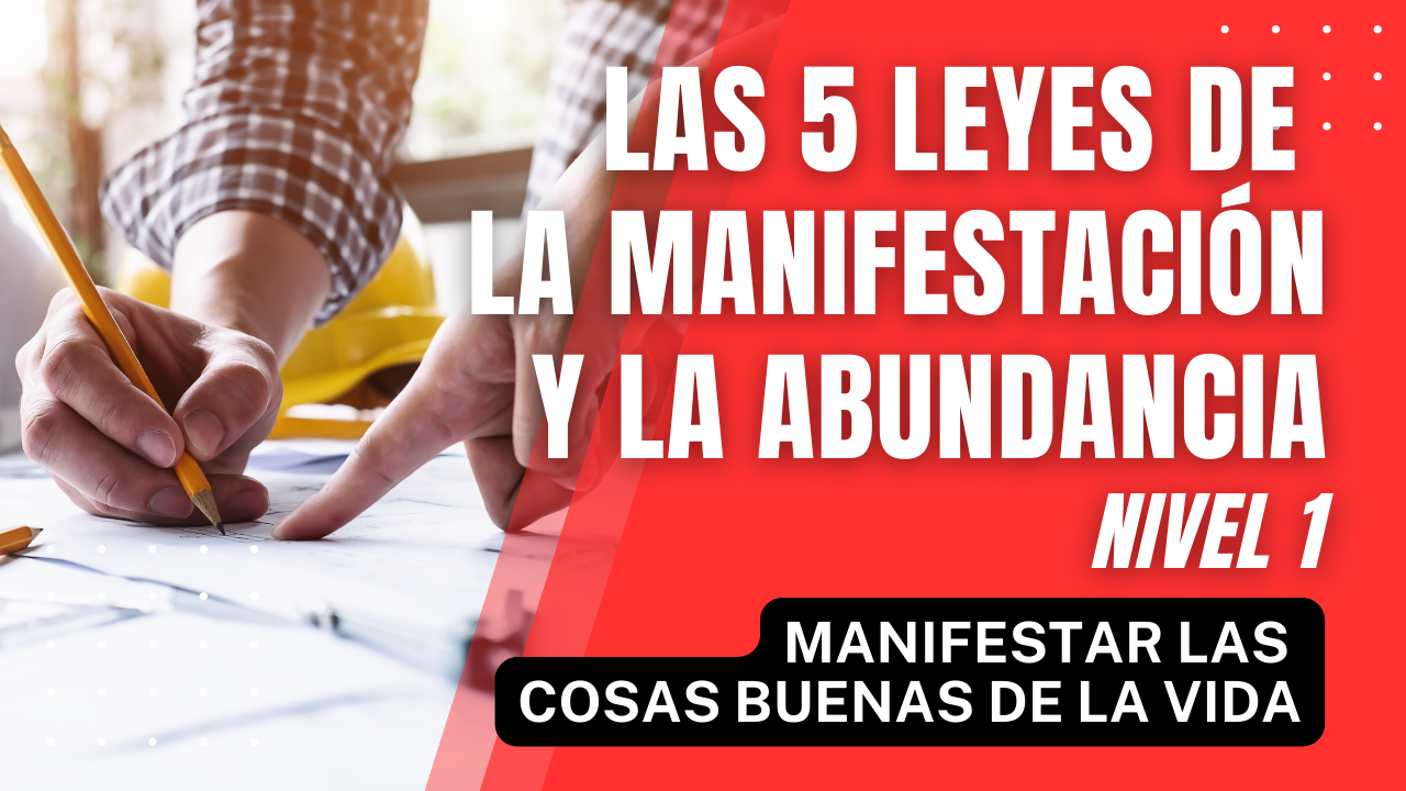 Las 5 Leyes de la Manifestación y la Abundancia