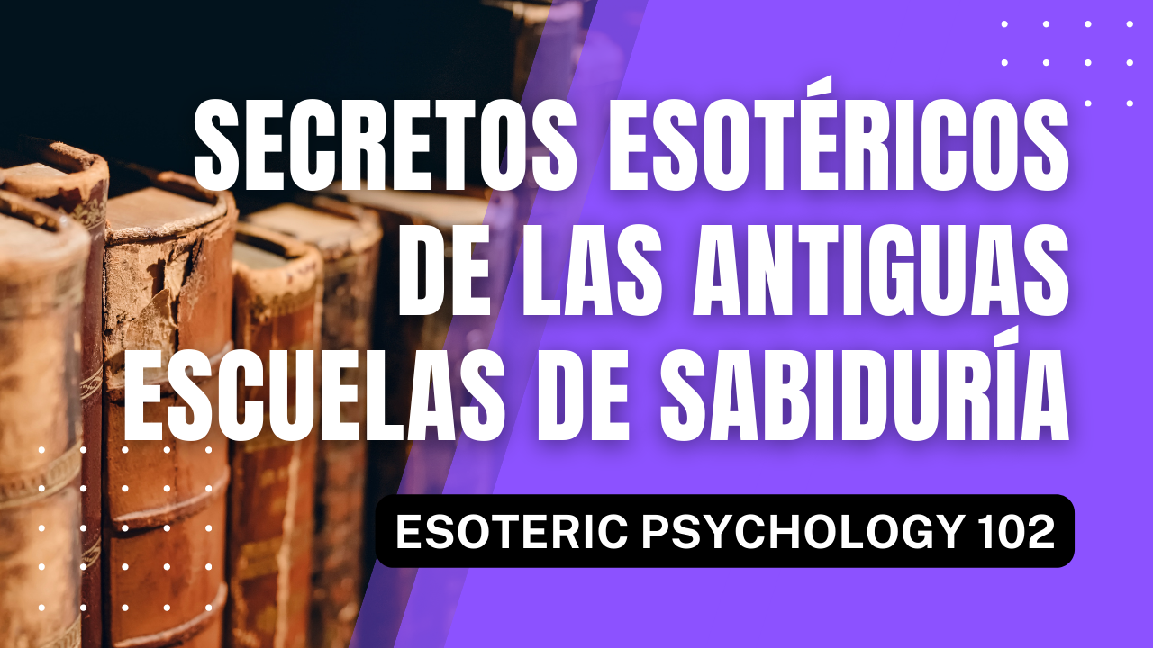 Secretos Esotéricos de las Antiguas Escuelas de Sabiduría (Eso Psych 102) (Español)