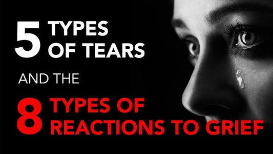5 Types of Tears and 8 Types of Reactions to Grief