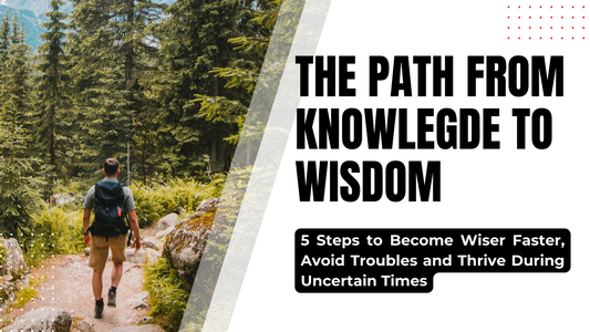 The Path from Knowledge to Wisdom